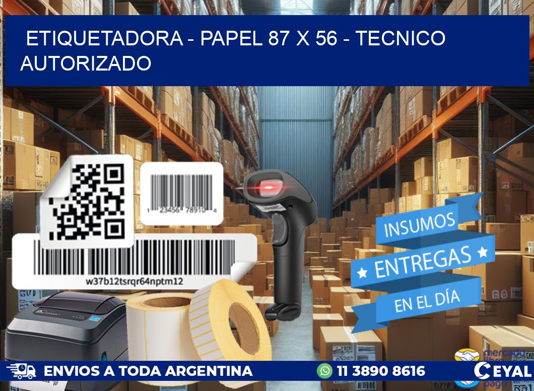 ETIQUETADORA - PAPEL 87 x 56 - TECNICO AUTORIZADO