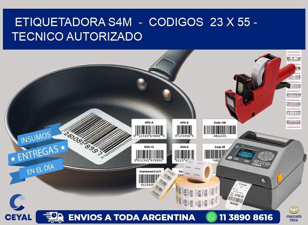 ETIQUETADORA S4M  -  CODIGOS  23 x 55 - TECNICO AUTORIZADO