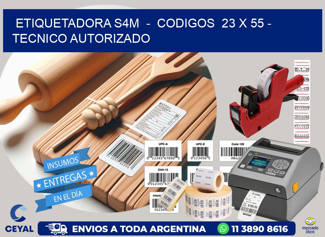 ETIQUETADORA S4M  –  CODIGOS  23 x 55 – TECNICO AUTORIZADO
