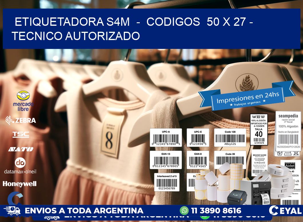 ETIQUETADORA S4M  -  CODIGOS  50 x 27 - TECNICO AUTORIZADO