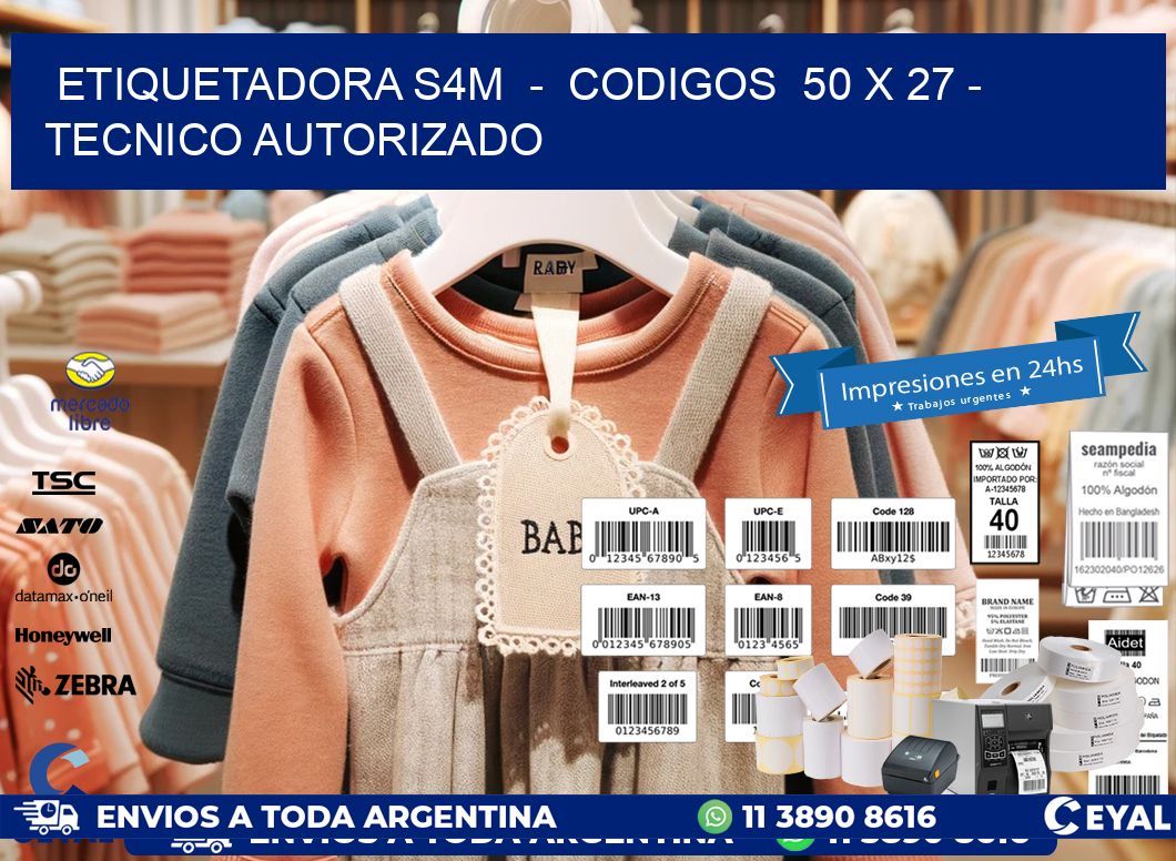 ETIQUETADORA S4M  -  CODIGOS  50 x 27 - TECNICO AUTORIZADO