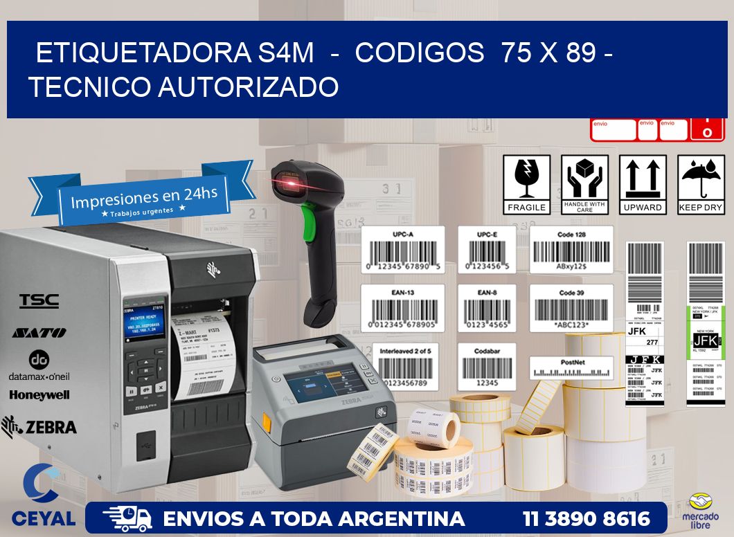 ETIQUETADORA S4M  -  CODIGOS  75 x 89 - TECNICO AUTORIZADO