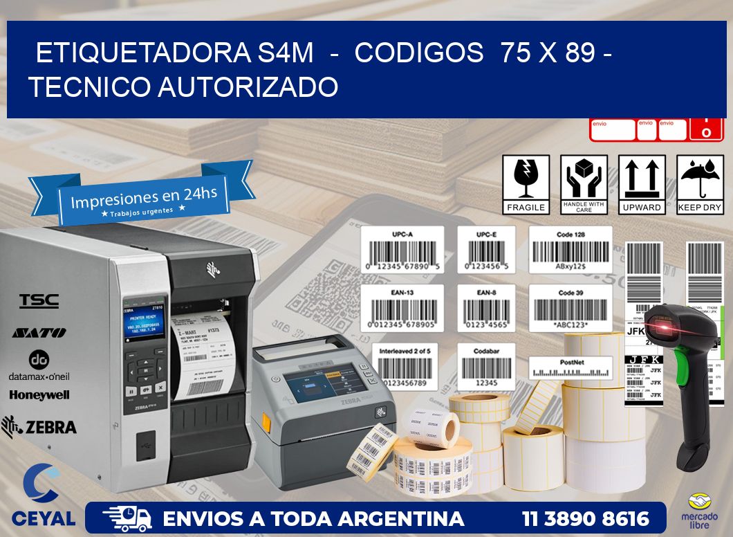 ETIQUETADORA S4M  -  CODIGOS  75 x 89 - TECNICO AUTORIZADO