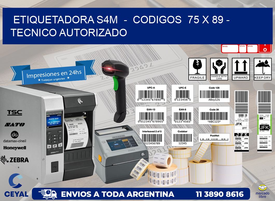 ETIQUETADORA S4M  -  CODIGOS  75 x 89 - TECNICO AUTORIZADO