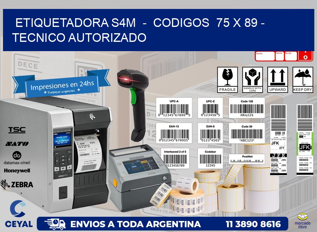ETIQUETADORA S4M  –  CODIGOS  75 x 89 – TECNICO AUTORIZADO