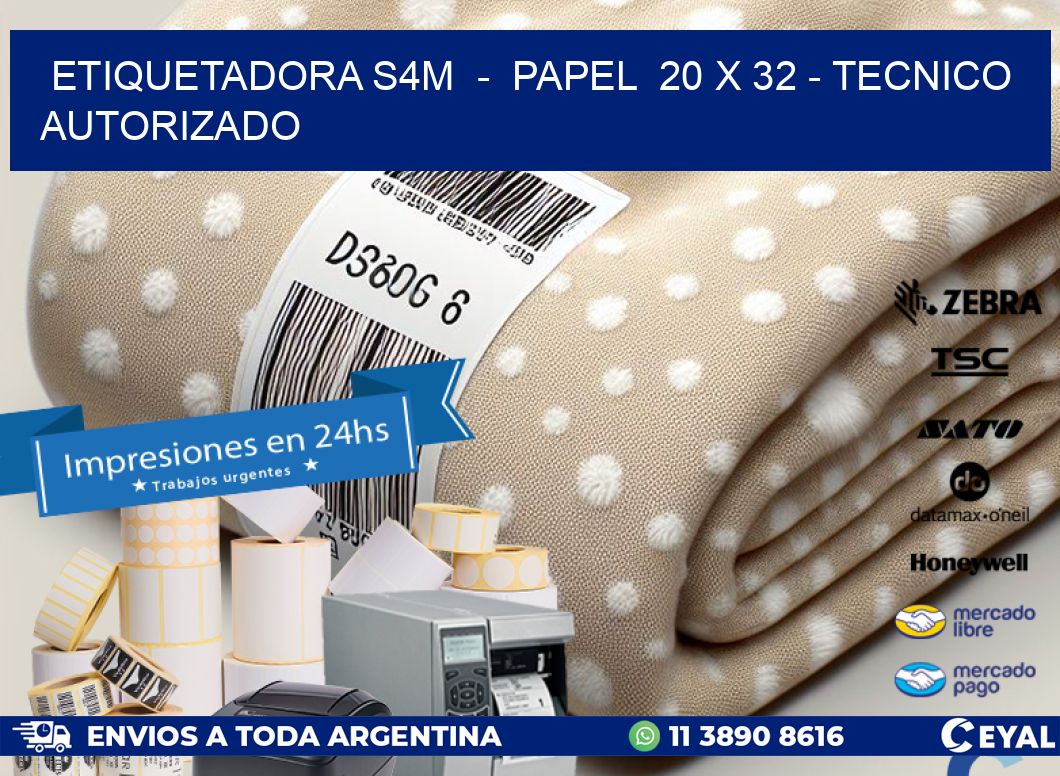 ETIQUETADORA S4M  -  PAPEL  20 x 32 - TECNICO AUTORIZADO