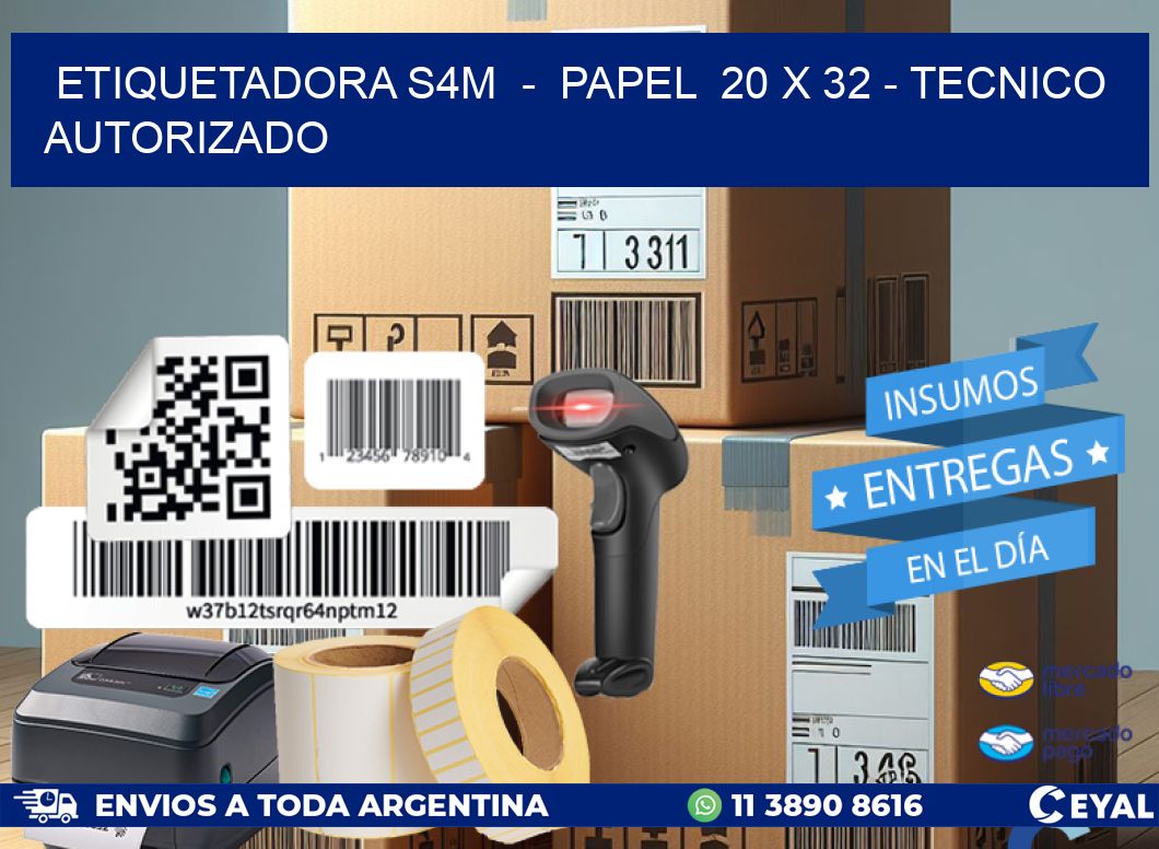 ETIQUETADORA S4M  -  PAPEL  20 x 32 - TECNICO AUTORIZADO