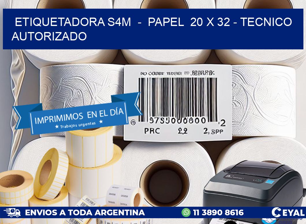 ETIQUETADORA S4M  –  PAPEL  20 x 32 – TECNICO AUTORIZADO