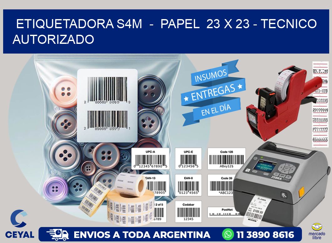 ETIQUETADORA S4M  -  PAPEL  23 x 23 - TECNICO AUTORIZADO