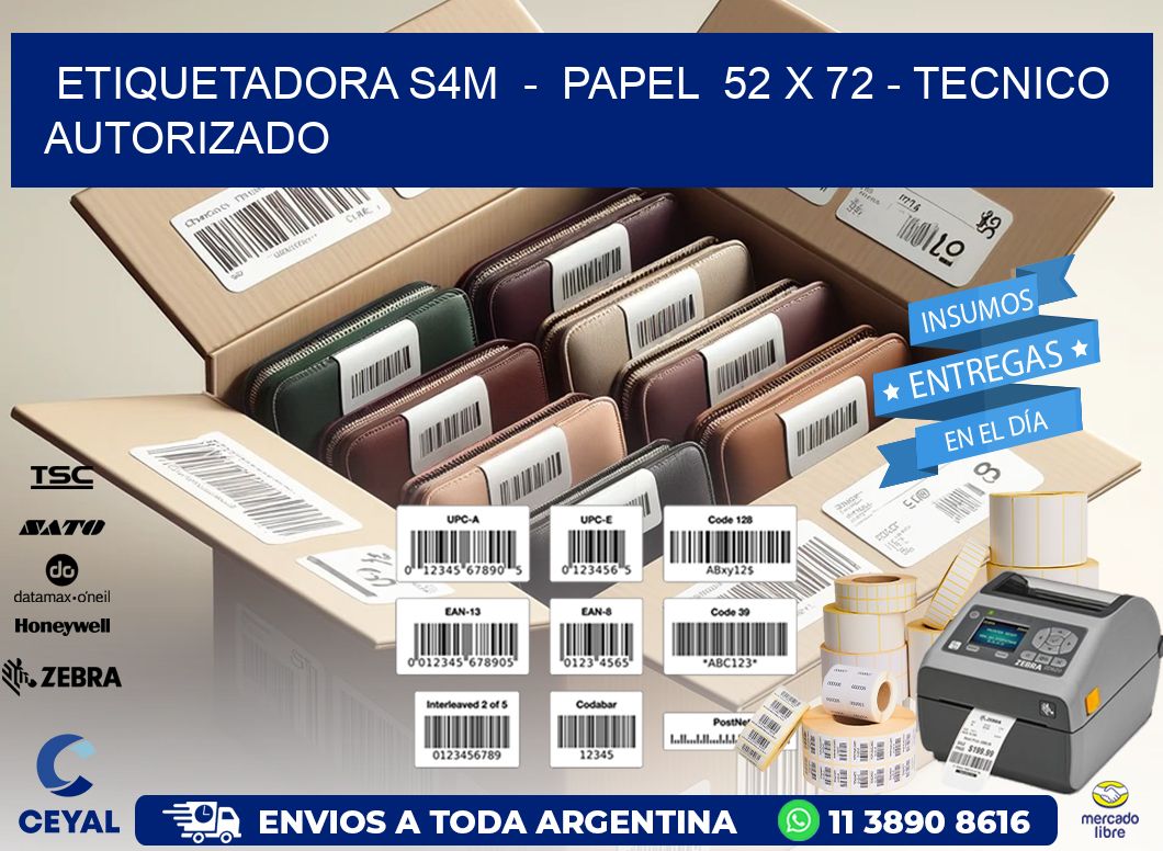 ETIQUETADORA S4M  -  PAPEL  52 x 72 - TECNICO AUTORIZADO