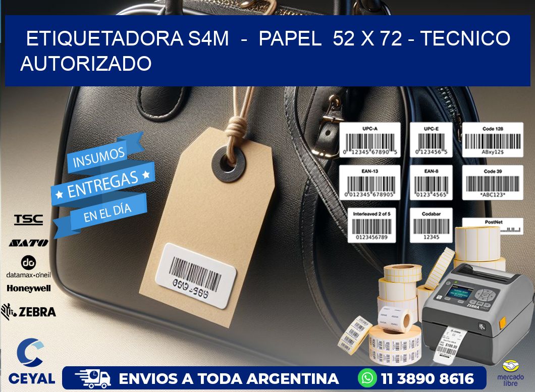 ETIQUETADORA S4M  -  PAPEL  52 x 72 - TECNICO AUTORIZADO