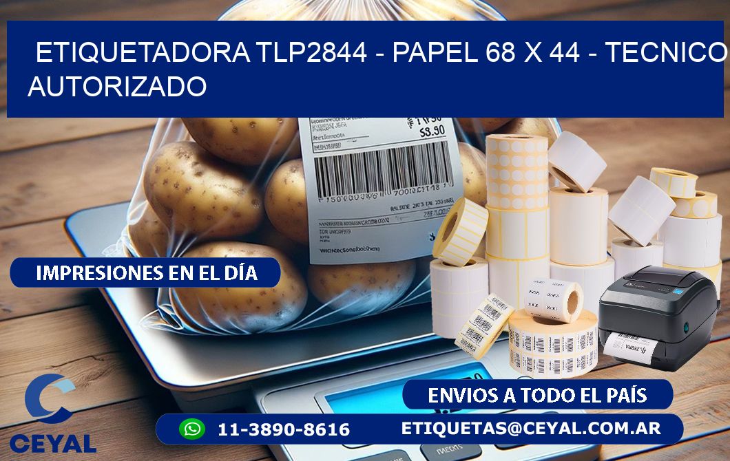 ETIQUETADORA TLP2844 - PAPEL 68 x 44 - TECNICO AUTORIZADO