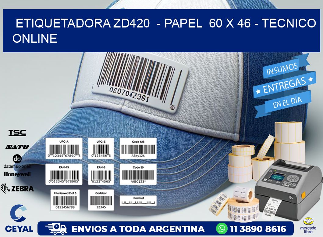 ETIQUETADORA ZD420  - PAPEL  60 x 46 - TECNICO ONLINE