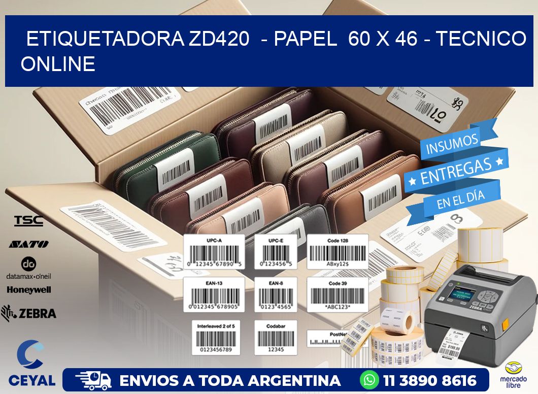ETIQUETADORA ZD420  – PAPEL  60 x 46 – TECNICO ONLINE