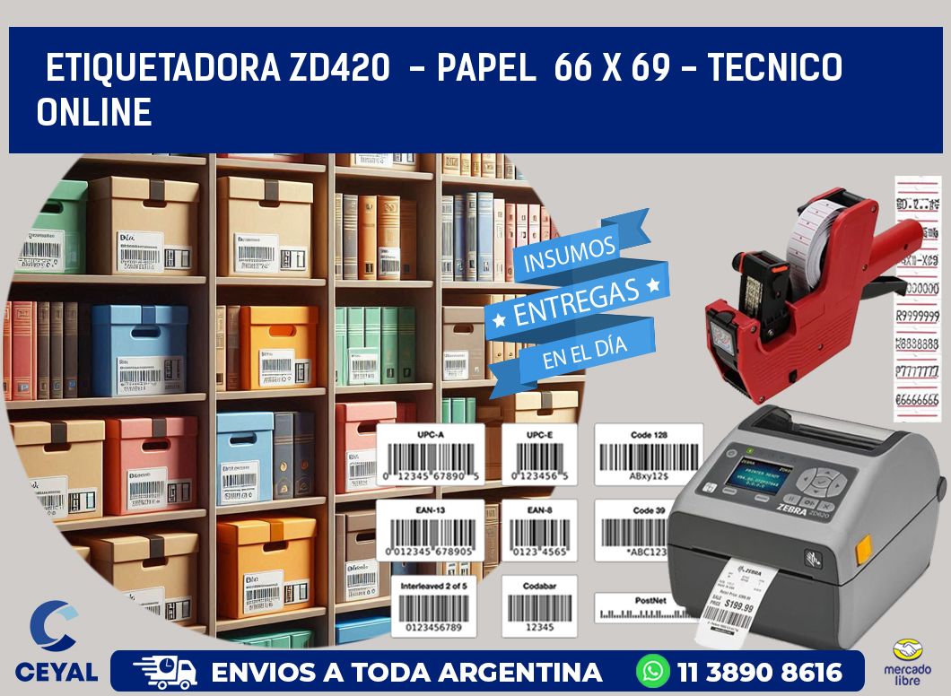 ETIQUETADORA ZD420  - PAPEL  66 x 69 - TECNICO ONLINE