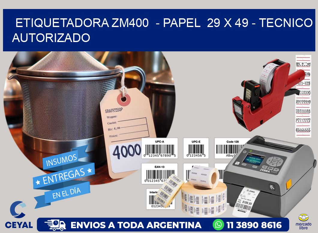 ETIQUETADORA ZM400  - PAPEL  29 x 49 - TECNICO AUTORIZADO
