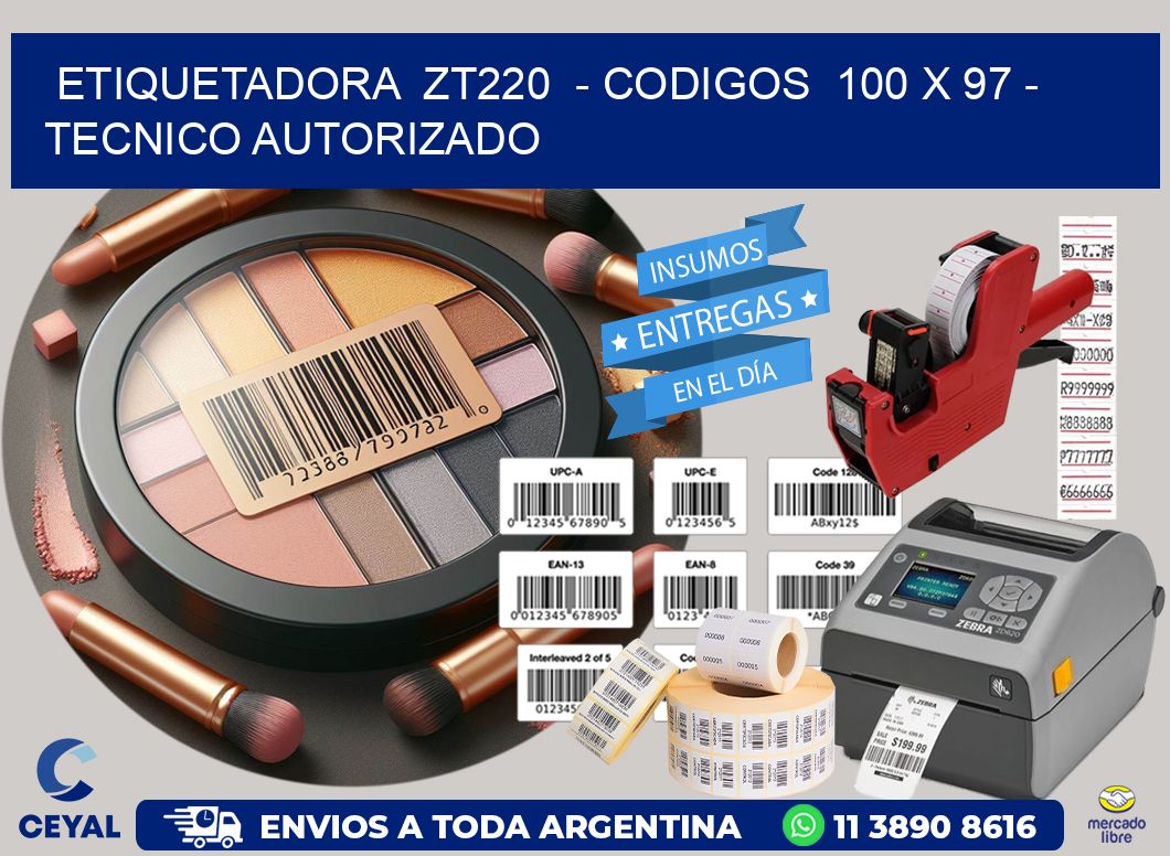 ETIQUETADORA  ZT220  - CODIGOS  100 x 97 - TECNICO AUTORIZADO