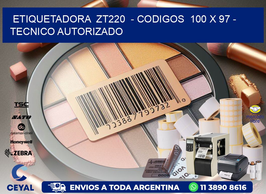 ETIQUETADORA  ZT220  - CODIGOS  100 x 97 - TECNICO AUTORIZADO