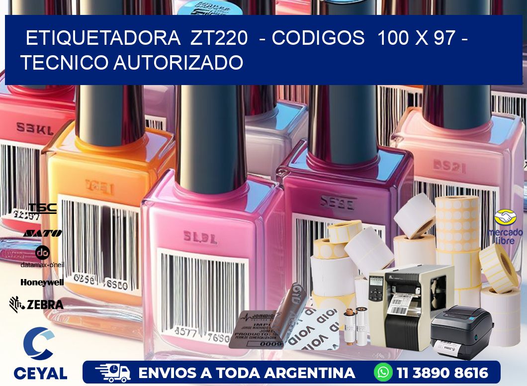 ETIQUETADORA  ZT220  - CODIGOS  100 x 97 - TECNICO AUTORIZADO