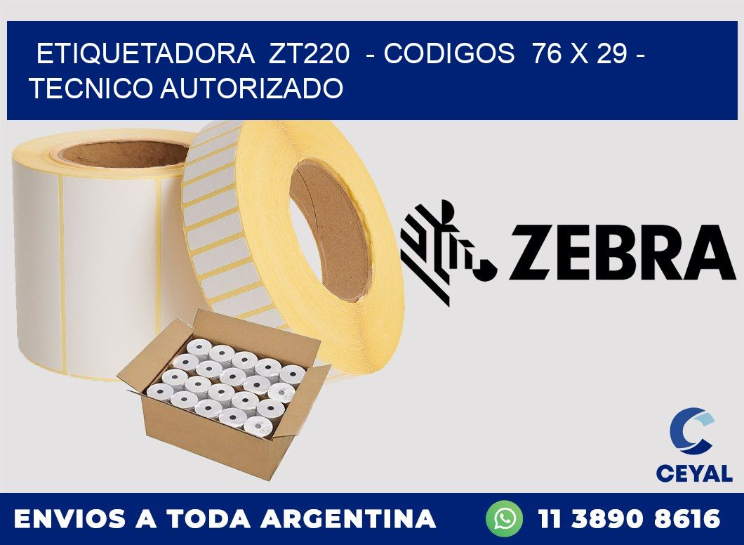 ETIQUETADORA  ZT220  - CODIGOS  76 x 29 - TECNICO AUTORIZADO