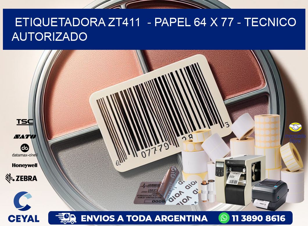 ETIQUETADORA ZT411  - PAPEL 64 x 77 - TECNICO AUTORIZADO