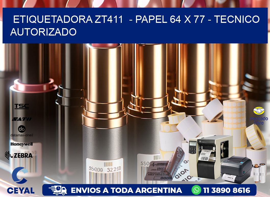 ETIQUETADORA ZT411  – PAPEL 64 x 77 – TECNICO AUTORIZADO