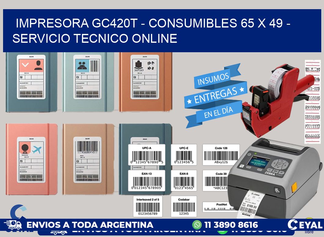 IMPRESORA GC420T - CONSUMIBLES 65 x 49 - SERVICIO TECNICO ONLINE