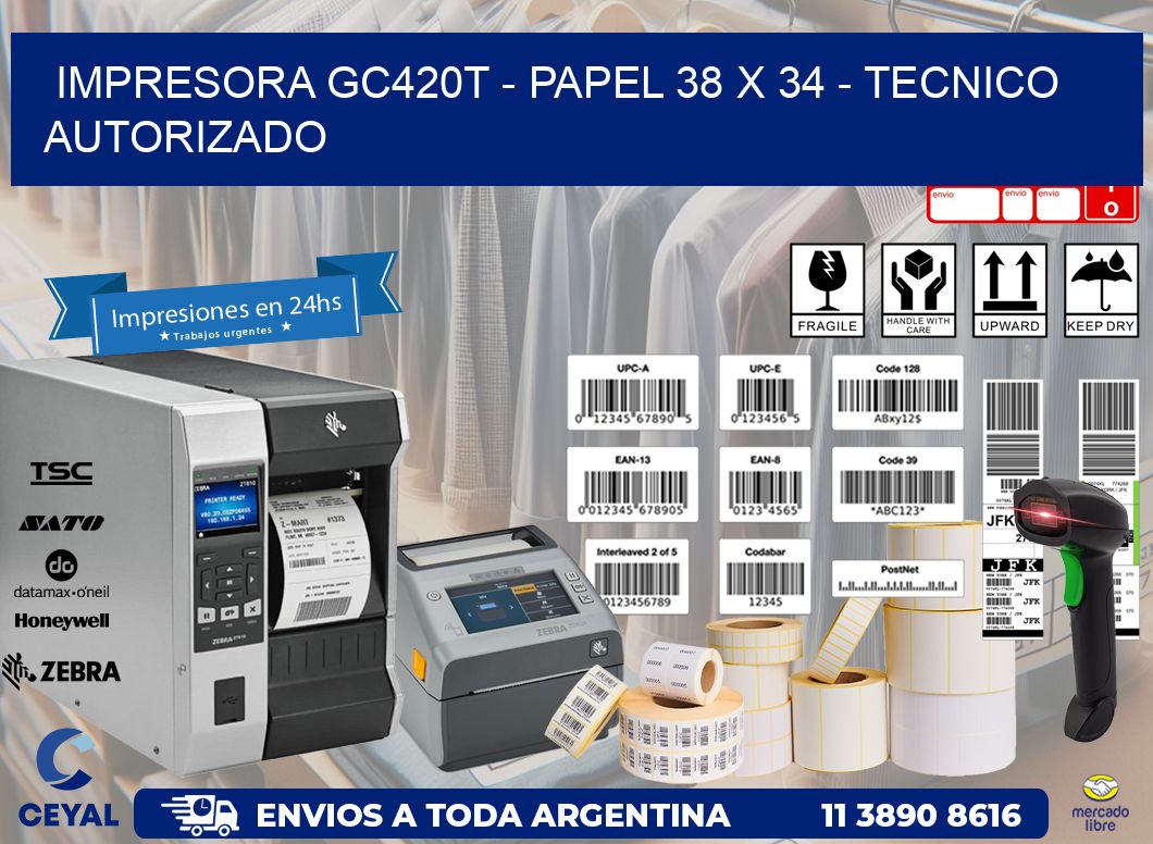 IMPRESORA GC420T - PAPEL 38 x 34 - TECNICO AUTORIZADO