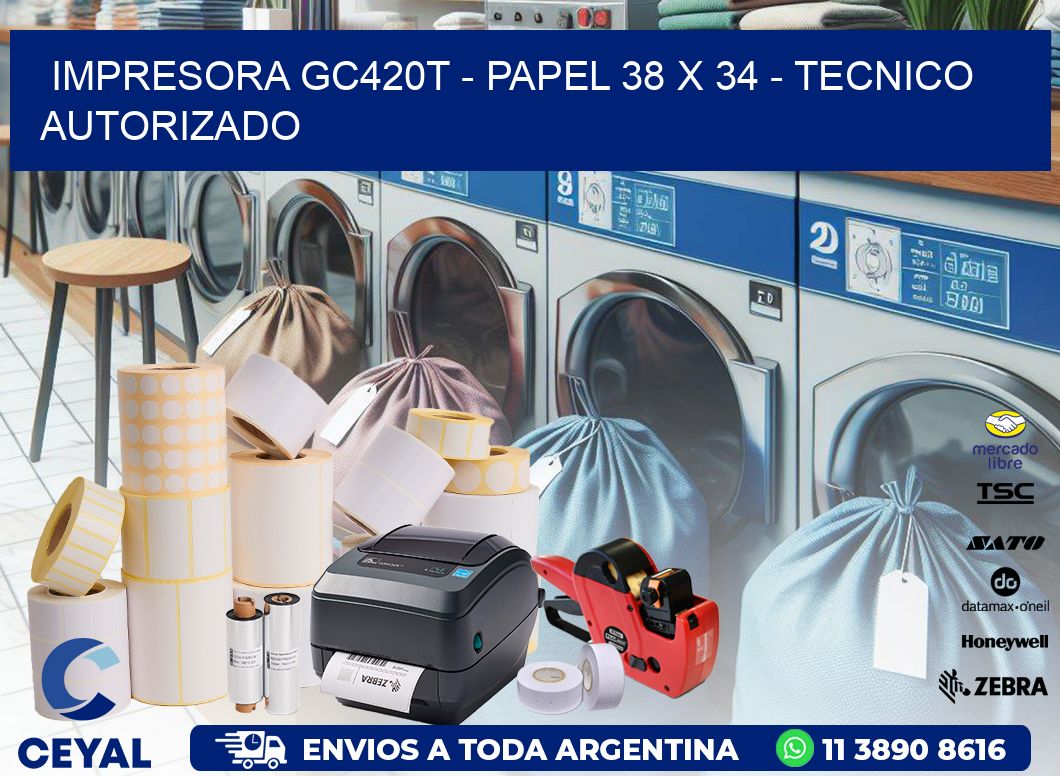 IMPRESORA GC420T - PAPEL 38 x 34 - TECNICO AUTORIZADO