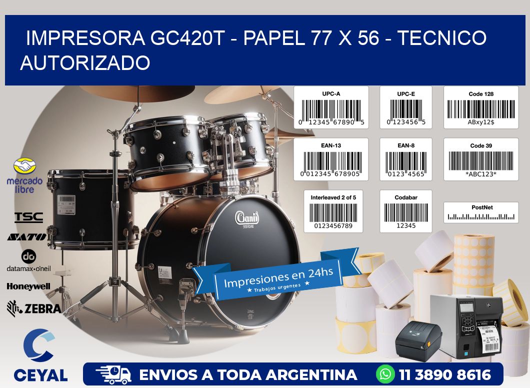 IMPRESORA GC420T - PAPEL 77 x 56 - TECNICO AUTORIZADO