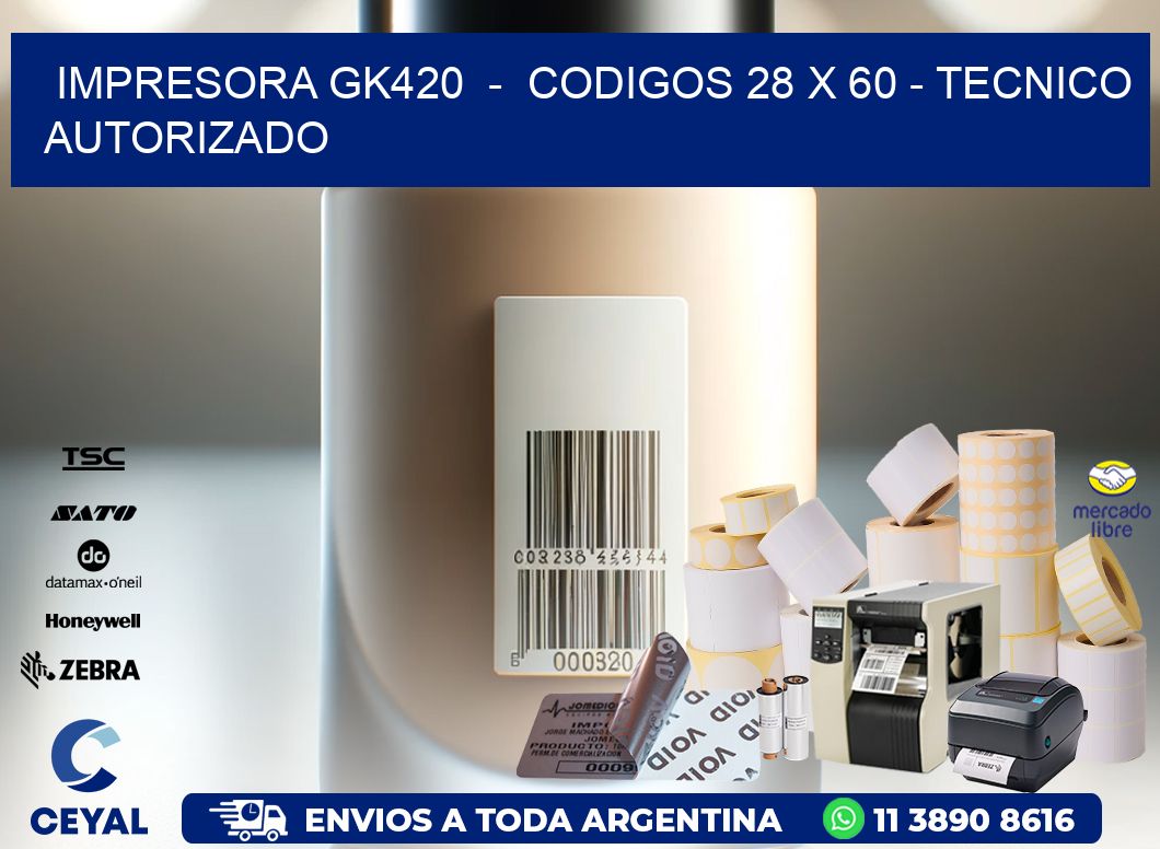 IMPRESORA GK420  -  CODIGOS 28 x 60 - TECNICO AUTORIZADO