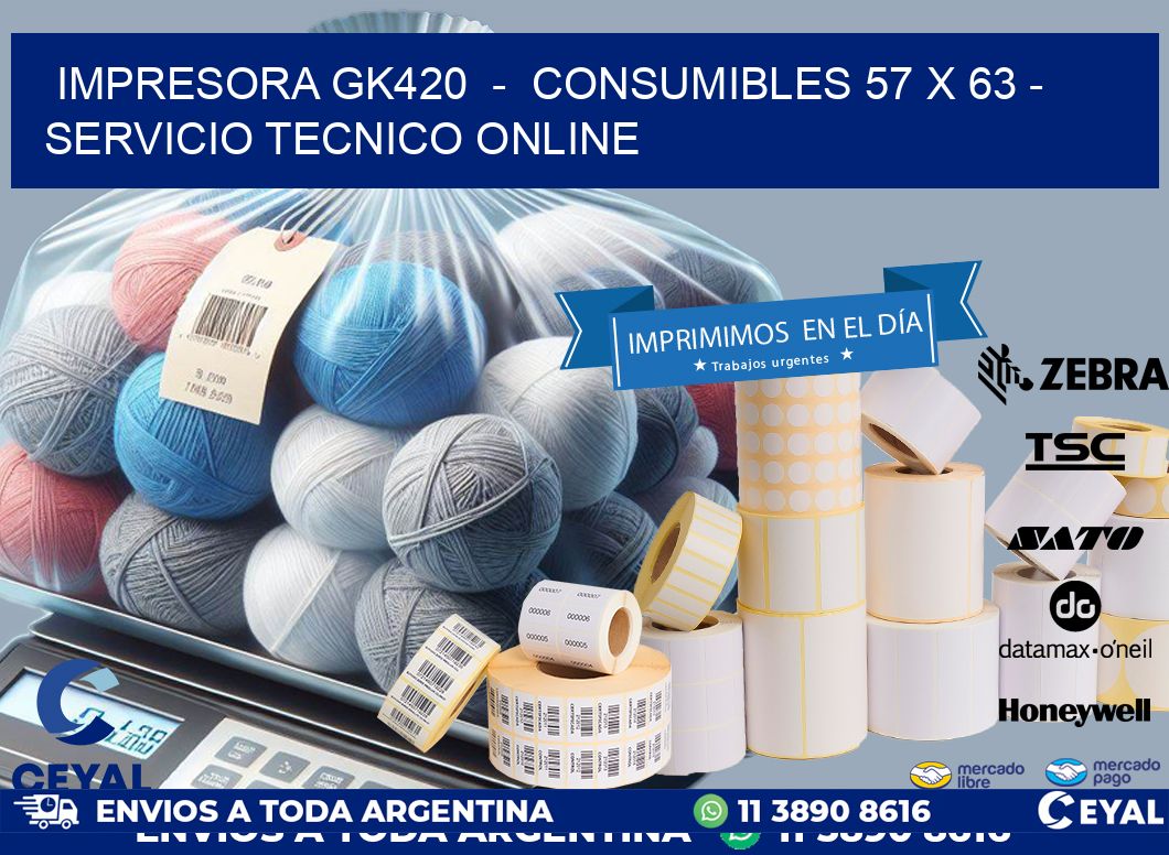 IMPRESORA GK420  –  CONSUMIBLES 57 x 63 – SERVICIO TECNICO ONLINE
