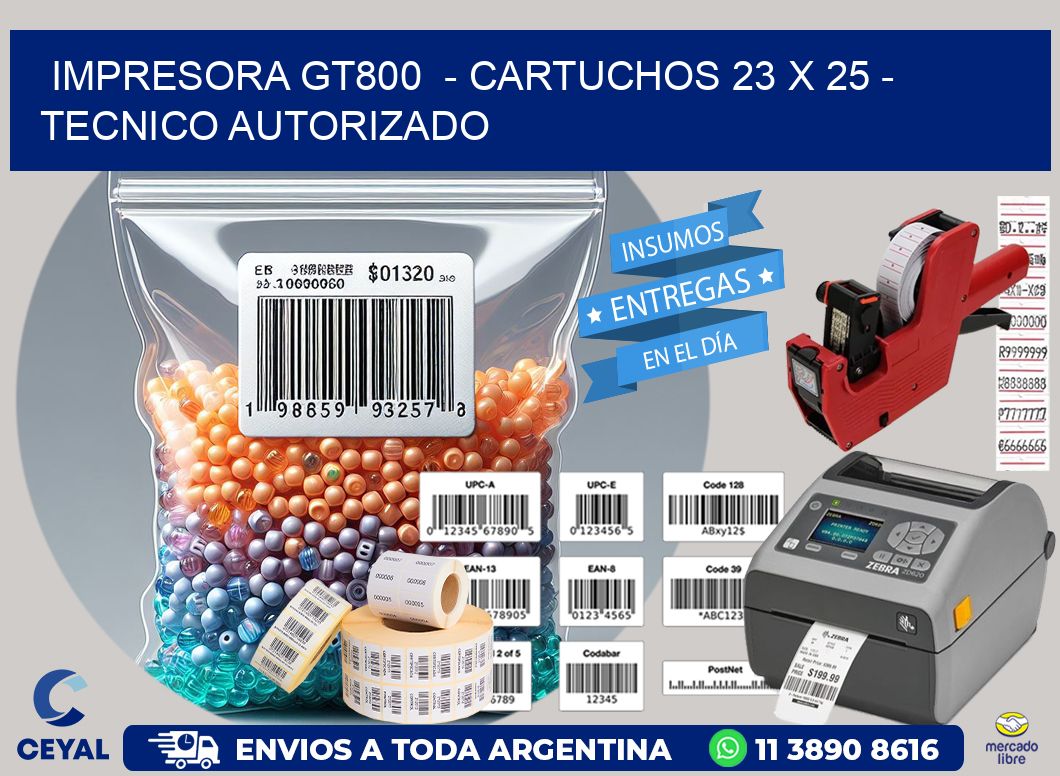 IMPRESORA GT800  - CARTUCHOS 23 x 25 - TECNICO AUTORIZADO