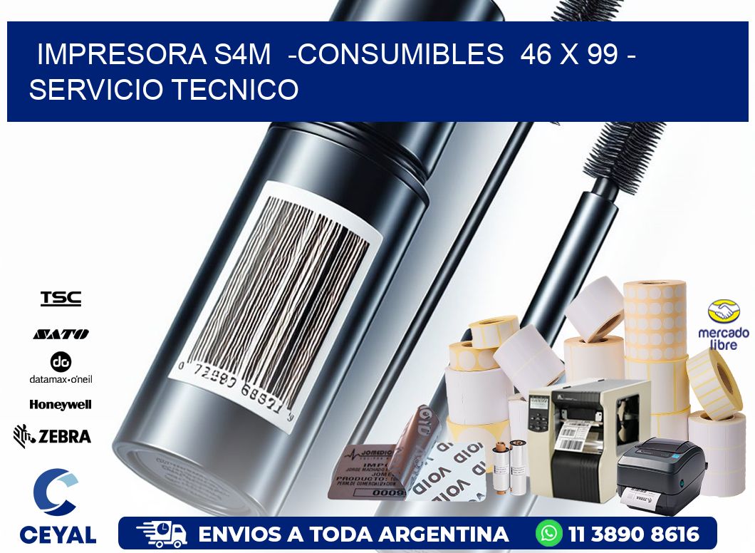 IMPRESORA S4M  -CONSUMIBLES  46 x 99 – SERVICIO TECNICO