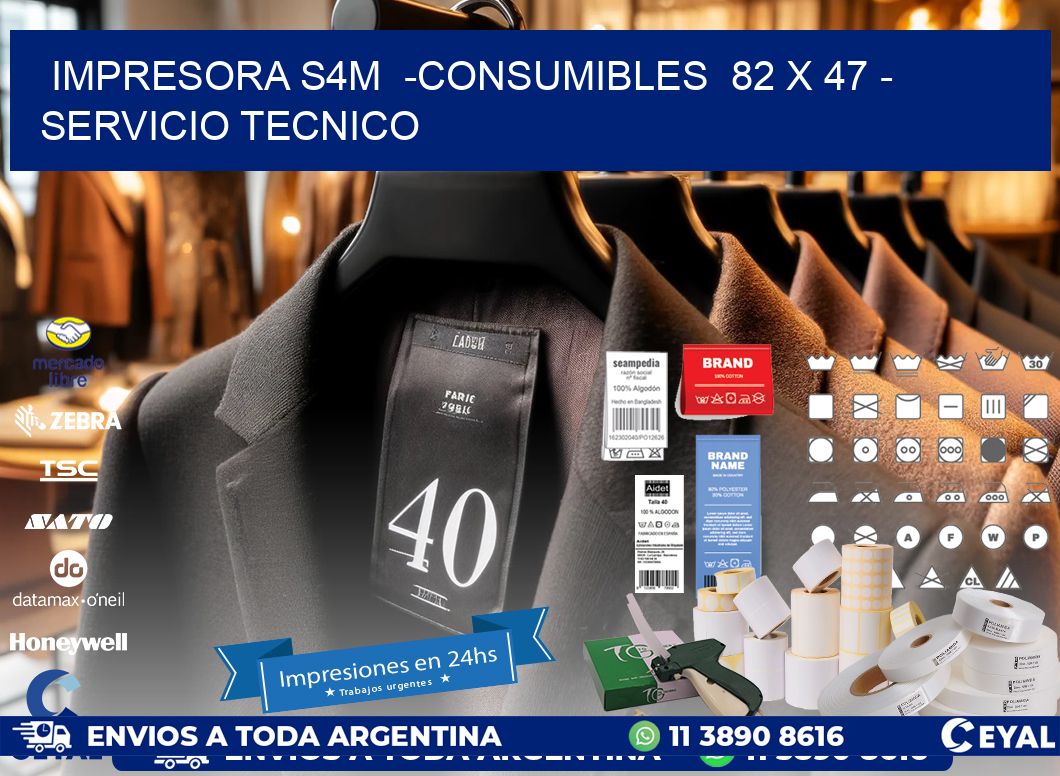 IMPRESORA S4M  -CONSUMIBLES  82 x 47 - SERVICIO TECNICO