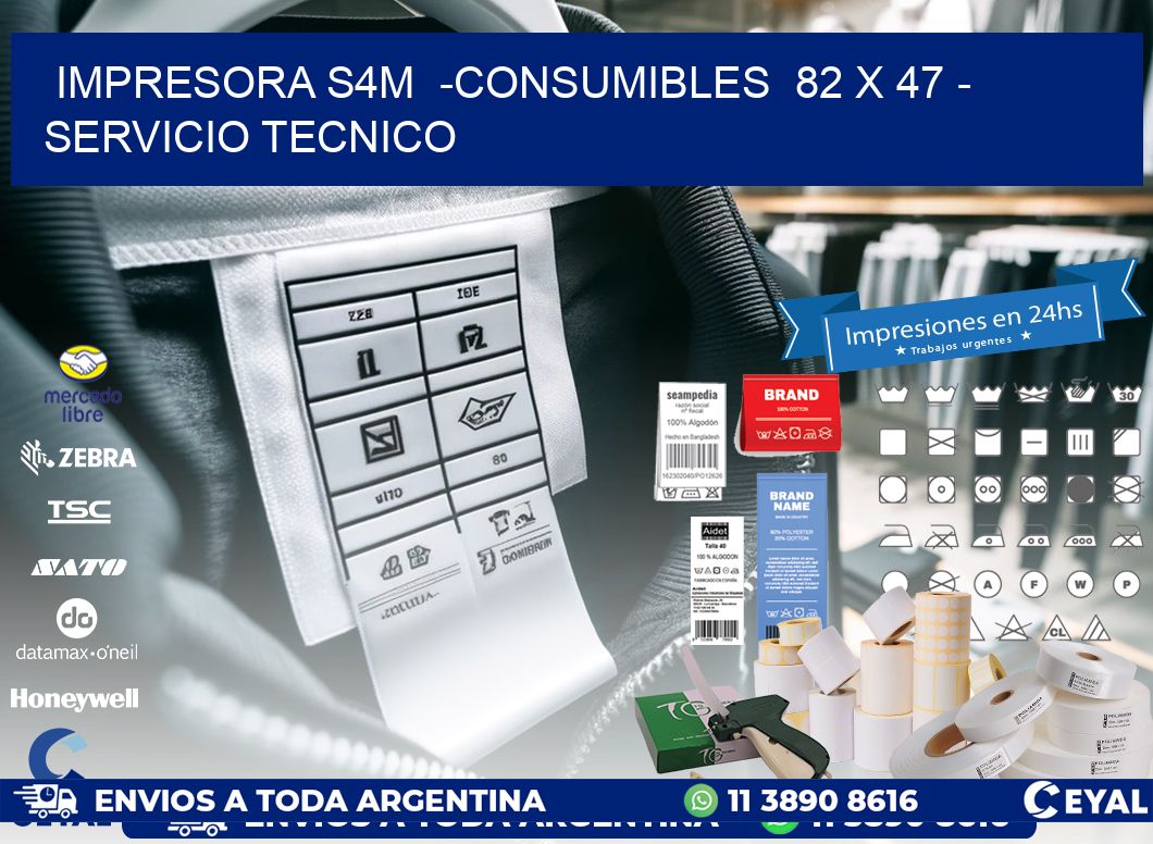 IMPRESORA S4M  -CONSUMIBLES  82 x 47 - SERVICIO TECNICO