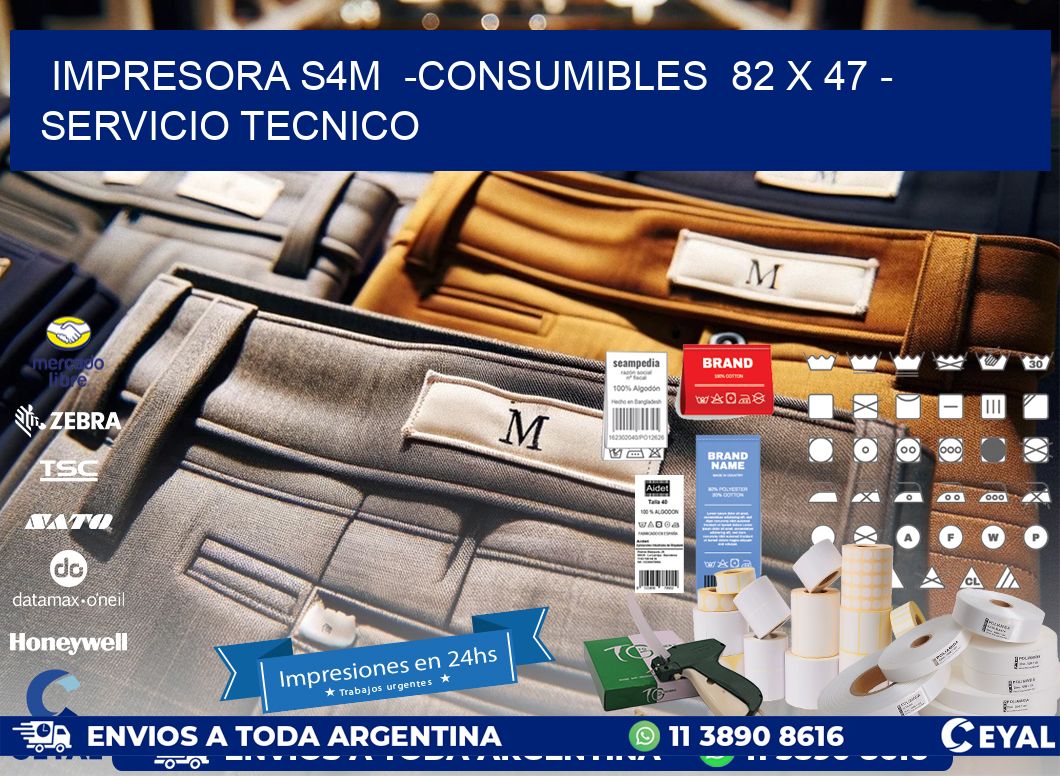 IMPRESORA S4M  -CONSUMIBLES  82 x 47 - SERVICIO TECNICO