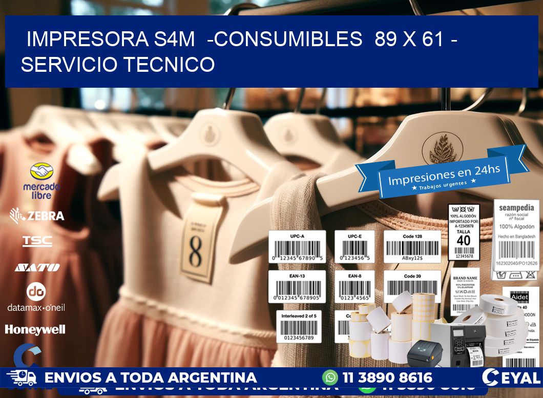 IMPRESORA S4M  -CONSUMIBLES  89 x 61 - SERVICIO TECNICO
