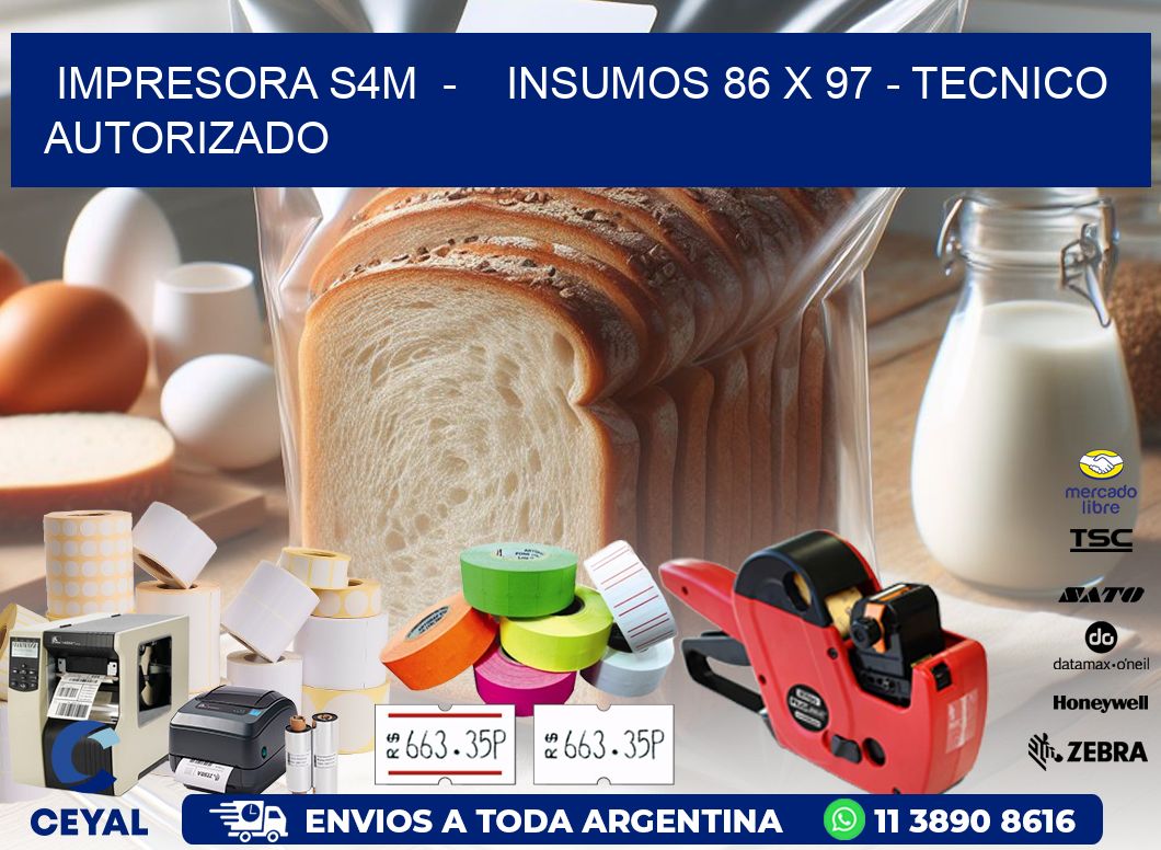 IMPRESORA S4M  -    INSUMOS 86 x 97 - TECNICO AUTORIZADO