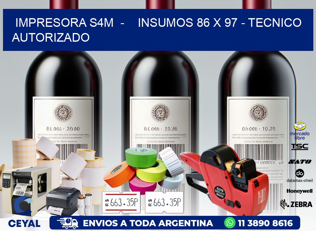 IMPRESORA S4M  -    INSUMOS 86 x 97 - TECNICO AUTORIZADO