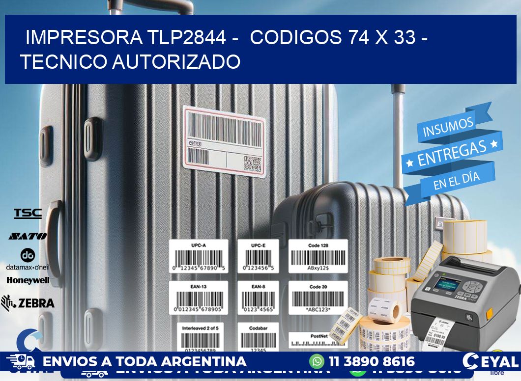 IMPRESORA TLP2844 -  CODIGOS 74 x 33 - TECNICO AUTORIZADO