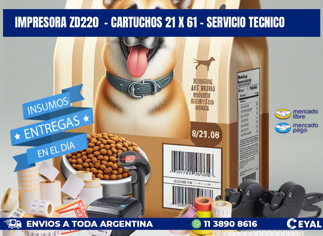 IMPRESORA ZD220  - CARTUCHOS 21 x 61 - SERVICIO TECNICO