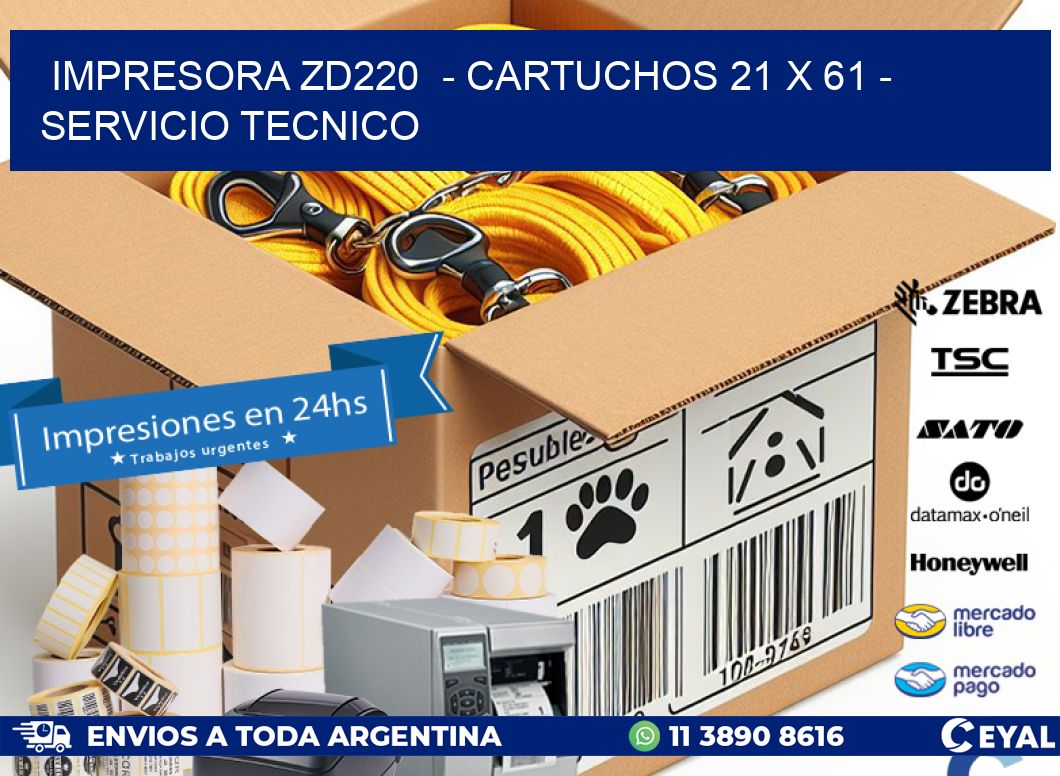 IMPRESORA ZD220  – CARTUCHOS 21 x 61 – SERVICIO TECNICO