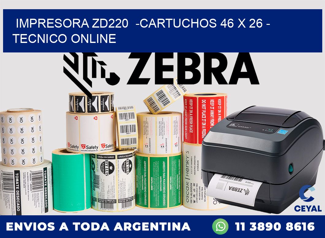 IMPRESORA ZD220  -CARTUCHOS 46 x 26 - TECNICO ONLINE