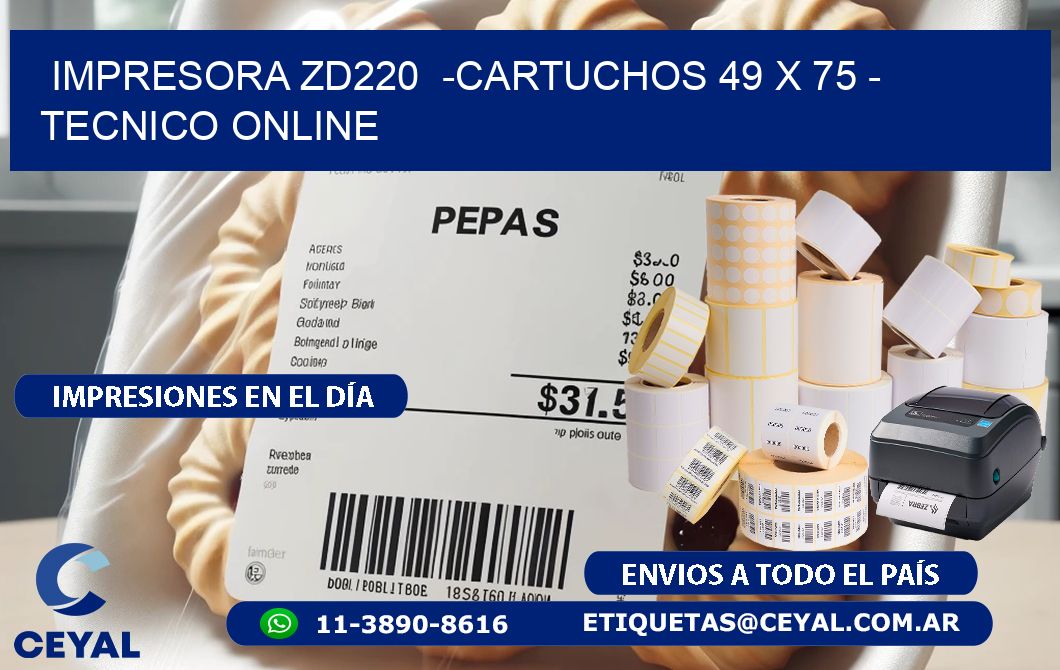 IMPRESORA ZD220  -CARTUCHOS 49 x 75 - TECNICO ONLINE
