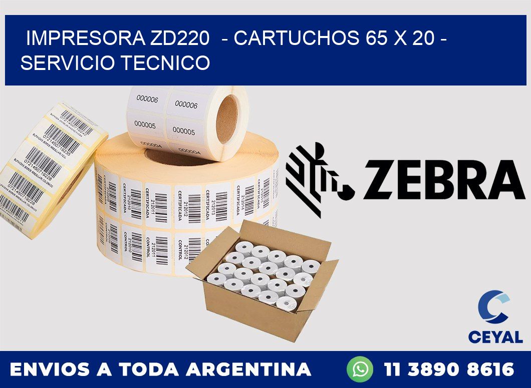 IMPRESORA ZD220  - CARTUCHOS 65 x 20 - SERVICIO TECNICO