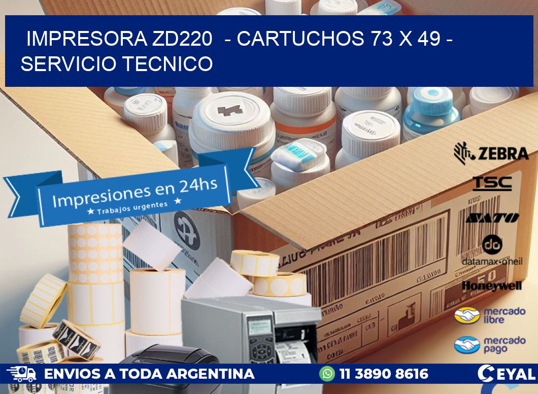 IMPRESORA ZD220  - CARTUCHOS 73 x 49 - SERVICIO TECNICO