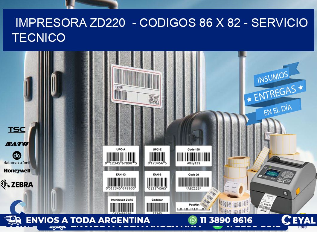 IMPRESORA ZD220  - CODIGOS 86 x 82 - SERVICIO TECNICO