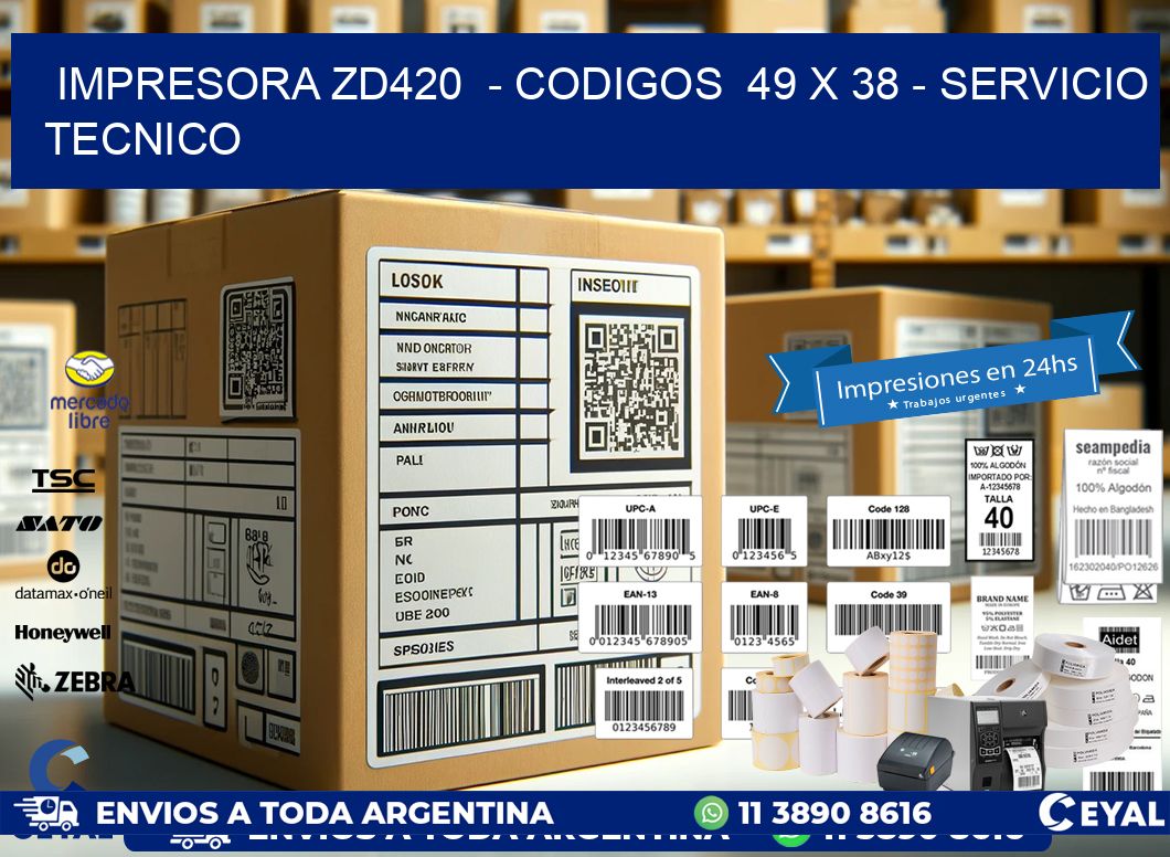 IMPRESORA ZD420  - CODIGOS  49 x 38 - SERVICIO TECNICO
