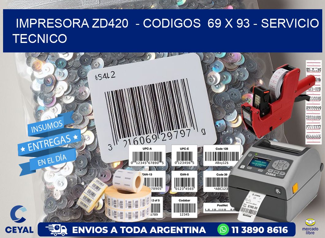 IMPRESORA ZD420  - CODIGOS  69 x 93 - SERVICIO TECNICO